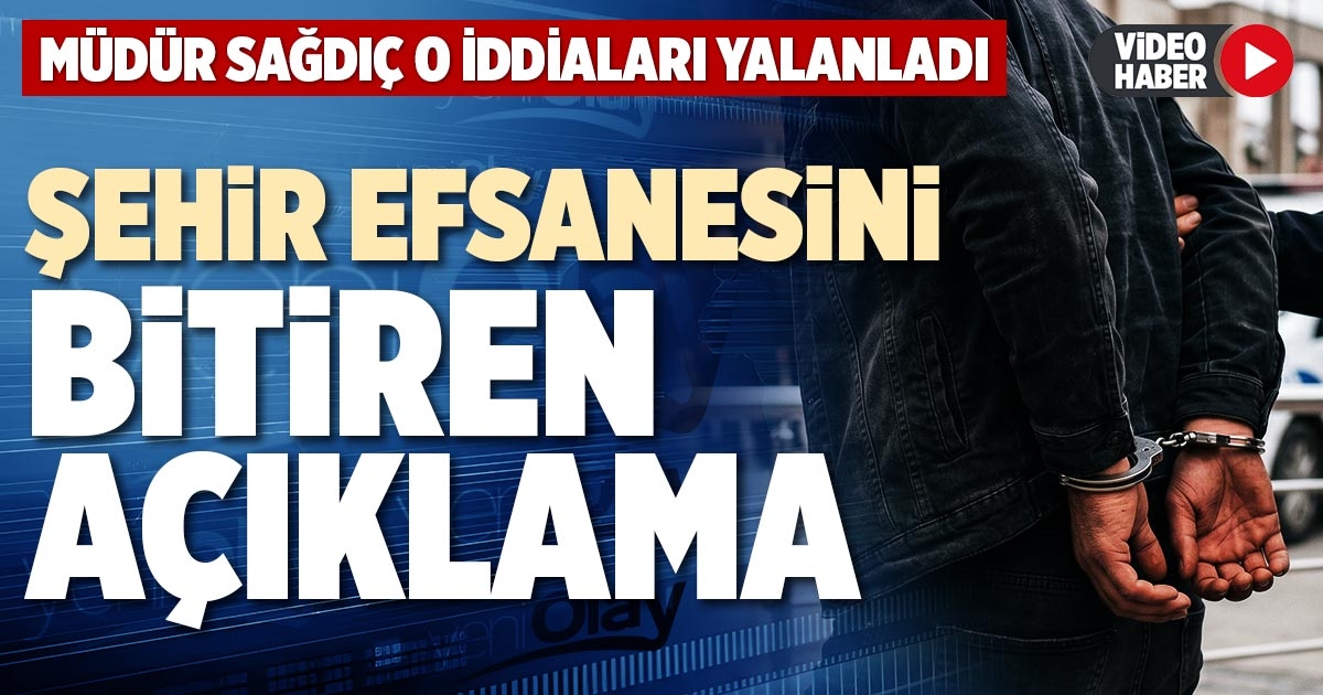 ŞEHİR EFSANESİNİ BİTİREN AÇIKLAMA