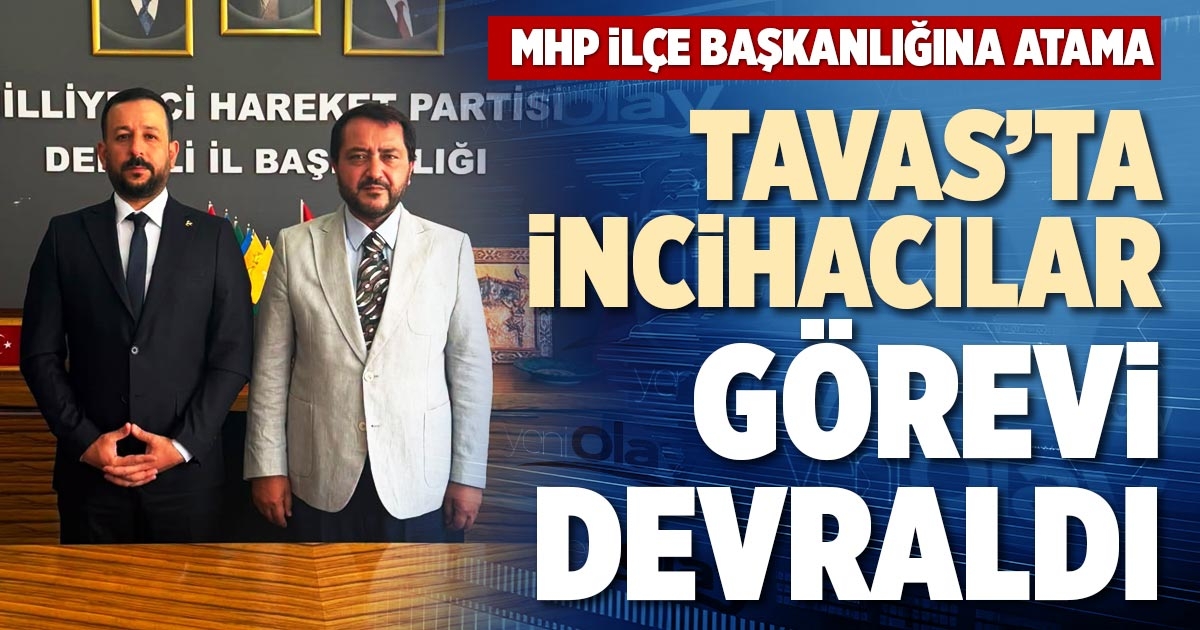TAVAS’TA İNCİHACILAR GÖREVİ DEVRALDI