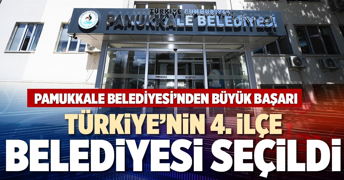 TÜRKİYE’NİN 4. İLÇE BELEDİYESİ SEÇİLDİ