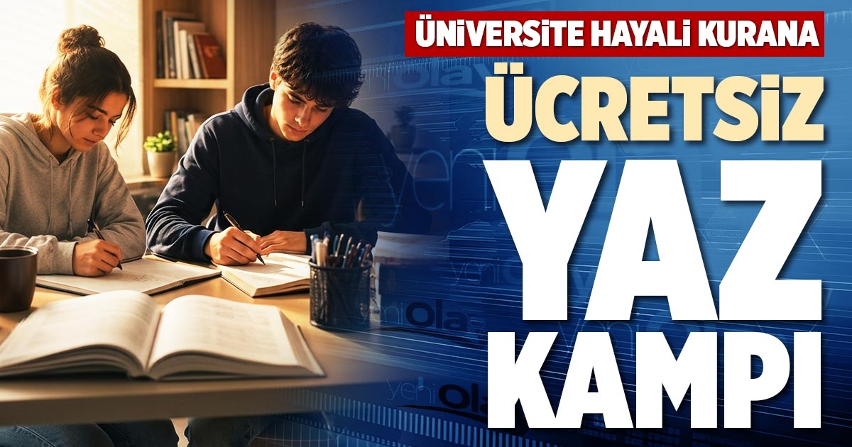 ÜNİVERSİTE HAYALİ KURANA ÜCRETSİZ YAZ KAMPI