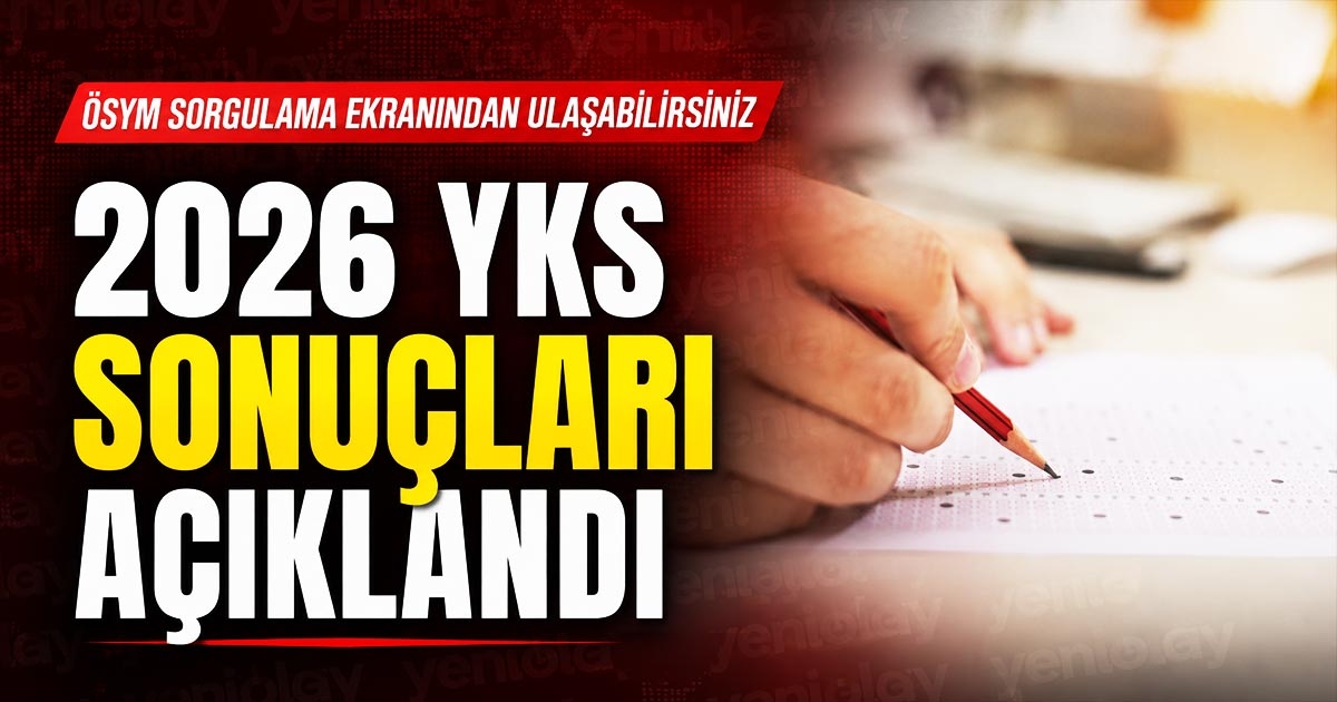 2026 YKS SONUÇLARI AÇIKLANDI