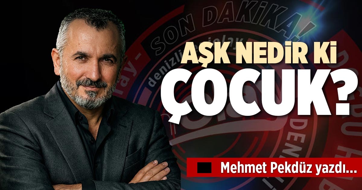 AŞK NEDİR Kİ ÇOCUK?