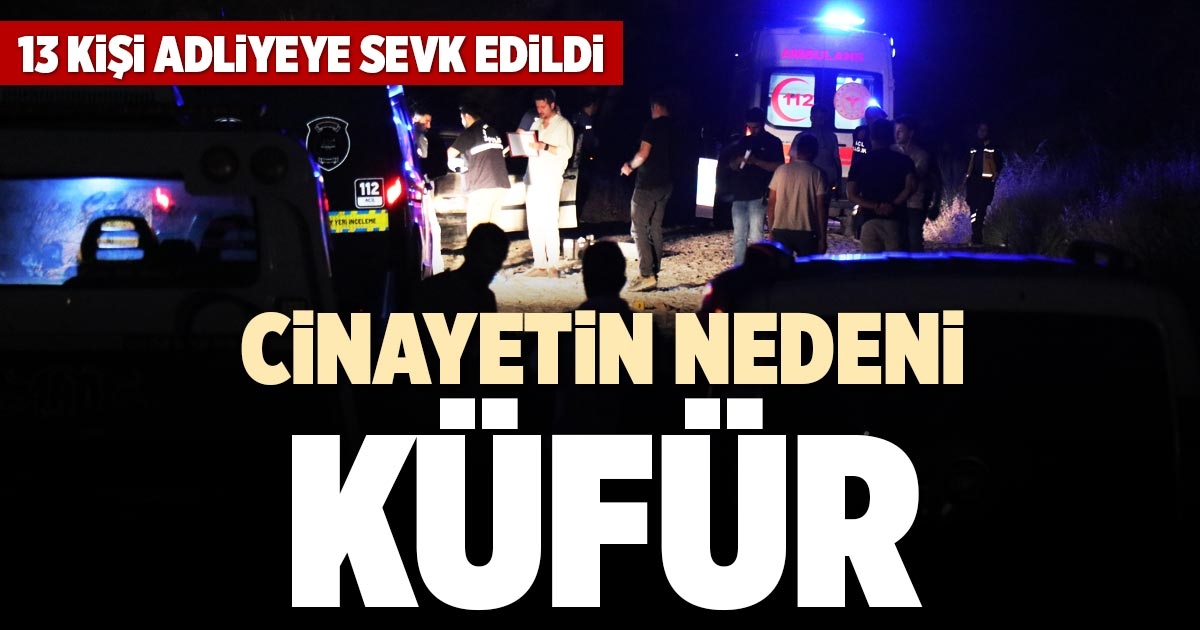 CİNAYETİN NEDENİ KÜFÜR