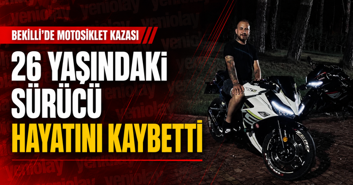 26 YAŞINDAKİ SÜRÜCÜ HAYATINI KAYBETTİ