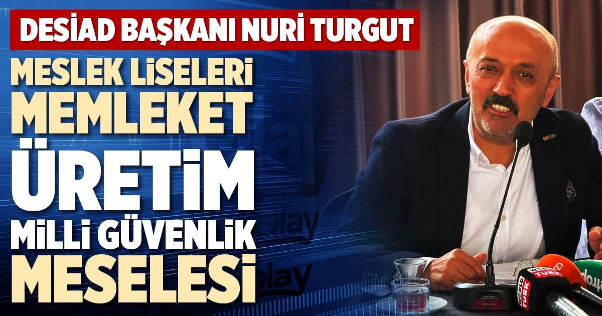 MESLEK LİSELERİ MEMLEKET ÜRETİM MİLLİ GÜVENLİK MESELESİ