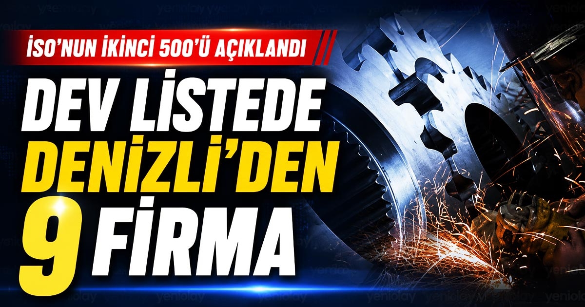 DEV LİSTEDE DENİZLİ’DEN 9 FİRMA