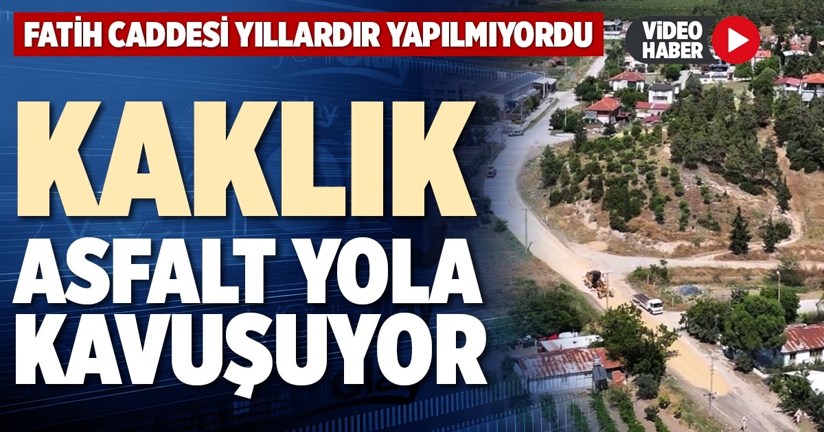 KAKLIK ASFALT YOLA KAVUŞUYOR