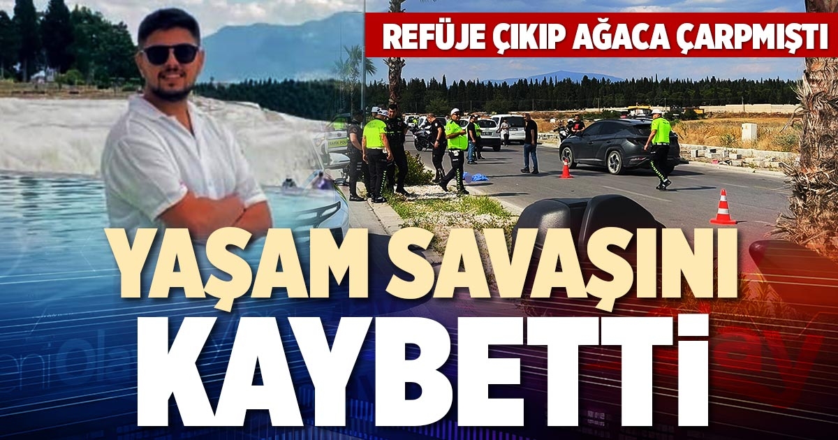 YAŞAM SAVAŞINI KAYBETTİ