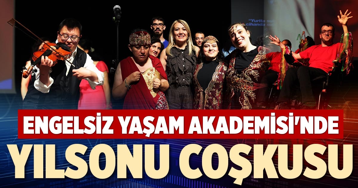 ENGELSİZ YAŞAM AKADEMİSİ'NDE YILSONU COŞKUSU