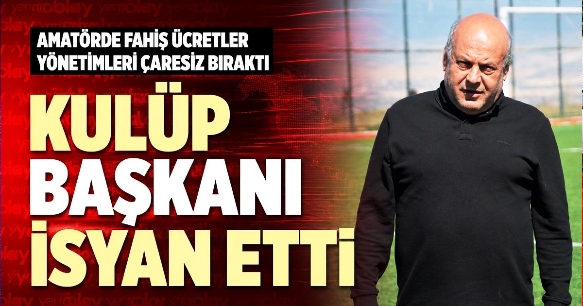 KULÜP BAŞKANI İSYAN ETTİ