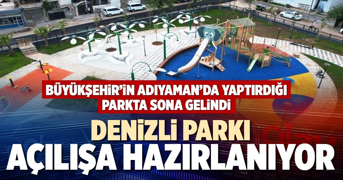 DENİZLİ PARKI AÇILIŞA HAZIRLANIYOR