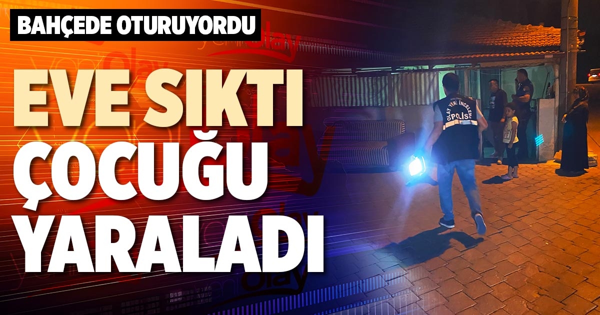 EVE SIKTI ÇOCUĞU YARALADI