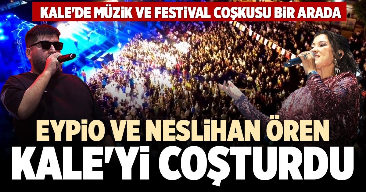 EYPİO VE NESLİHAN YILMAZ ÖREN KALE'Yİ COŞTURDU