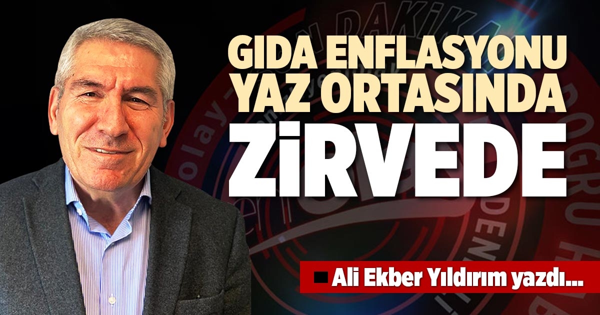 GIDA ENFLASYONU YAZ ORTASINDA ZİRVEDE