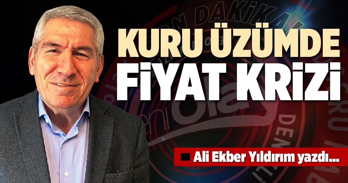 KURU ÜZÜMDE FİYAT KRİZİ