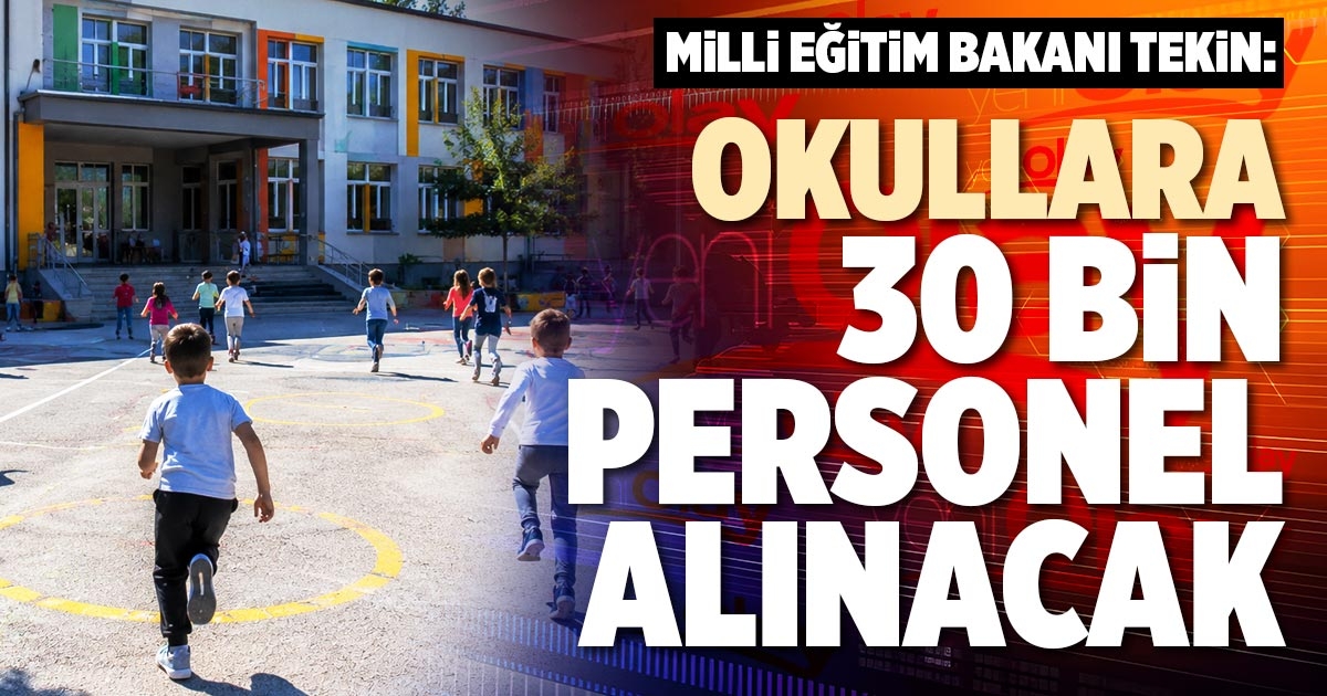 OKULLARA 30 BİN PERSONEL ALINACAK