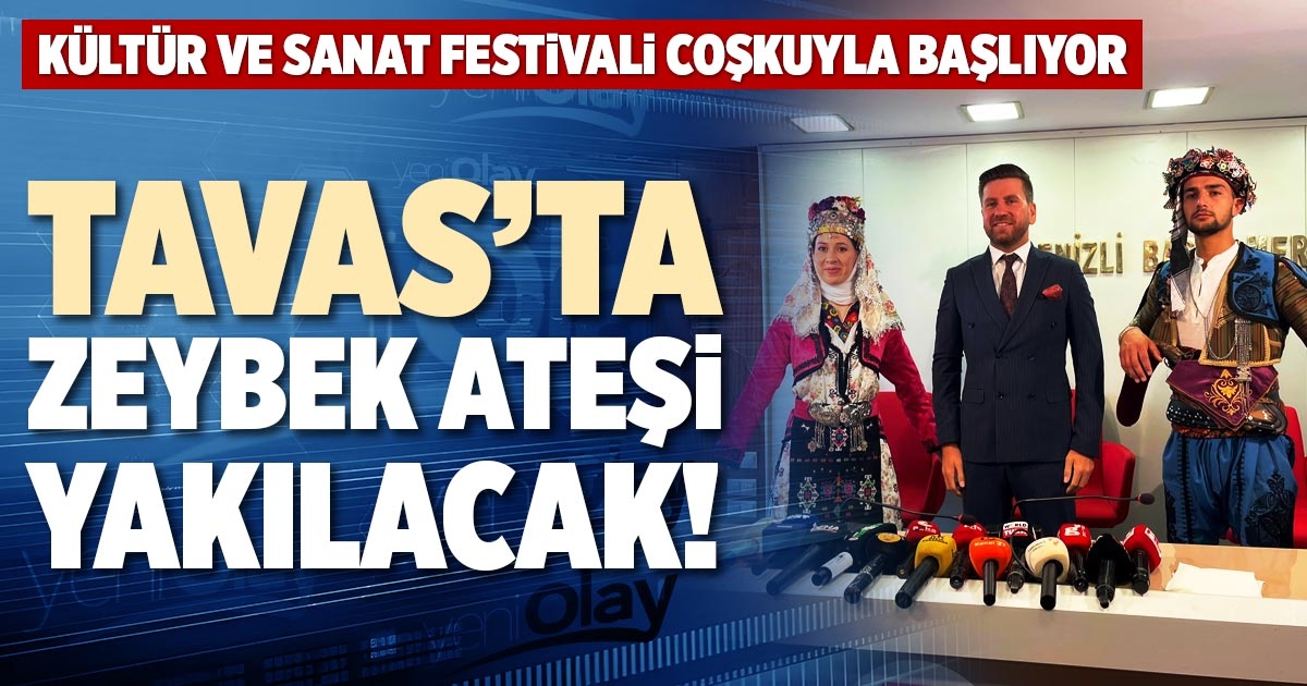 TAVAS’TA ZEYBEK ATEŞİ YAKILACAK!