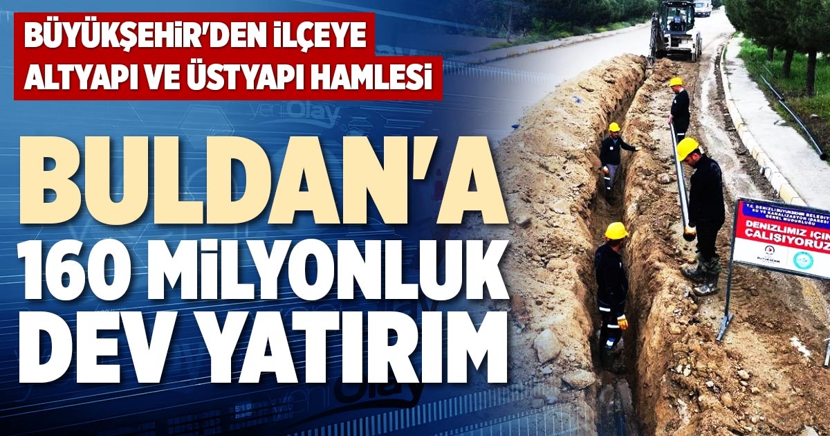 BULDAN'A 160 MİLYONLUK DEV YATIRIM
