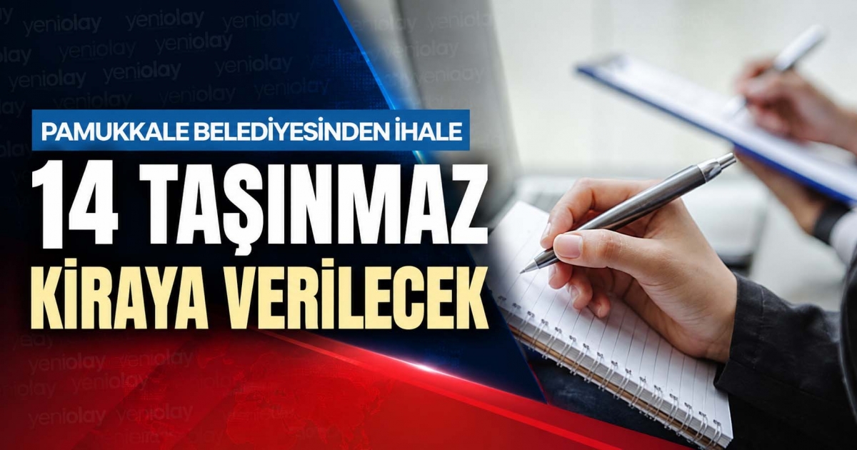 PAMUKKALE BELEDİYESİNDEN İHALE: 14 TAŞINMAZ KİRAYA VERİLECEK