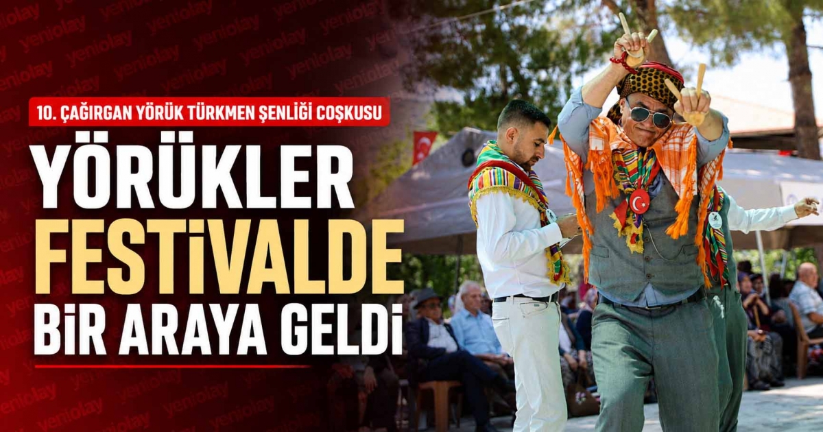 YÖRÜKLER FESTİVALDE BİR ARAYA GELDİ
