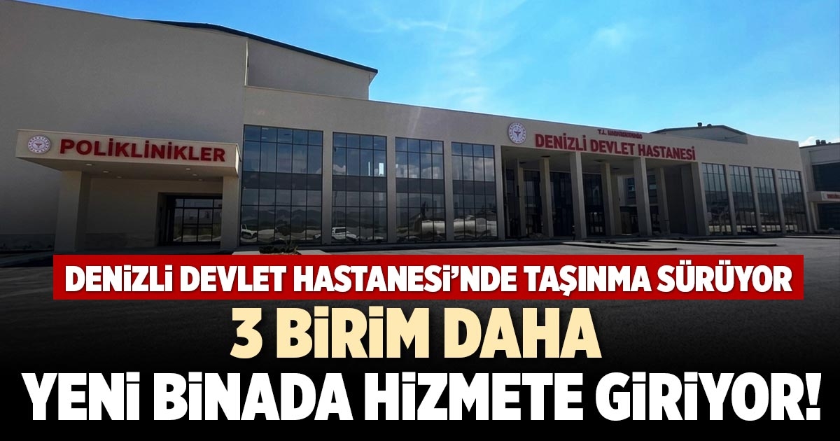 3 BİRİM DAHA YENİ BİNADA HİZMETE GİRİYOR!