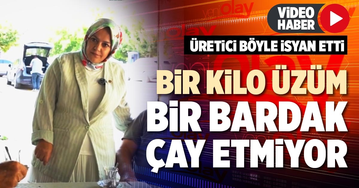 BİR KİLO ÜZÜM BİR BARDAK ÇAY ETMİYOR