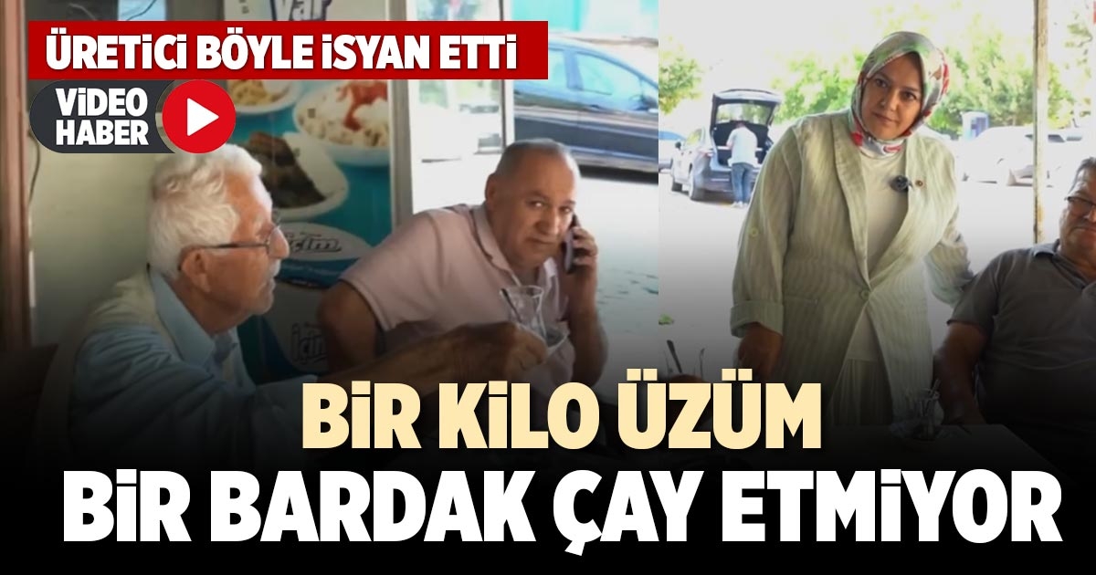 BİR KİLO ÜZÜM BİR BARDAK ÇAY ETMİYOR