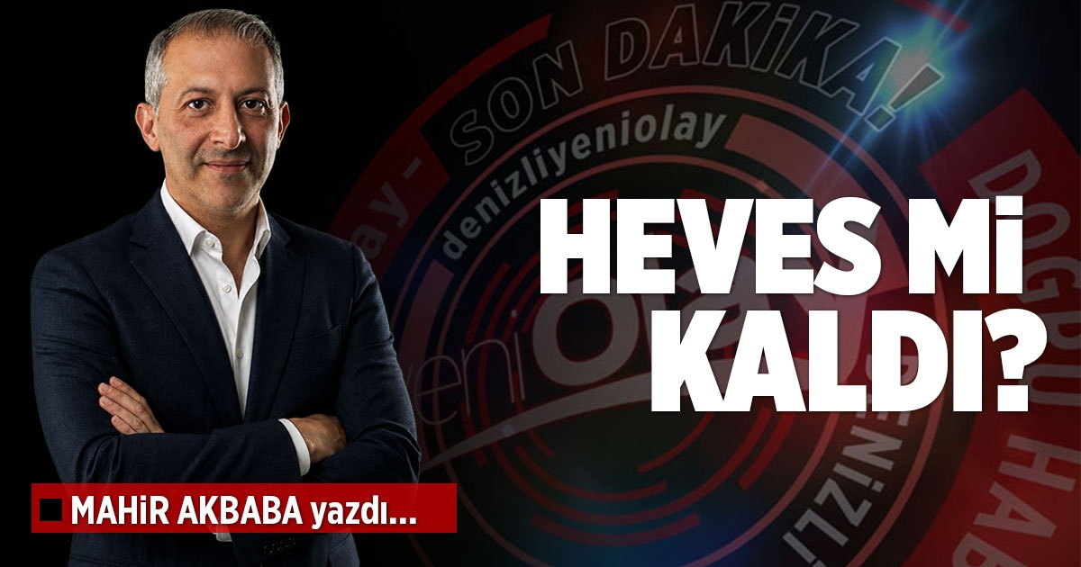 HEVES Mİ KALDI ?