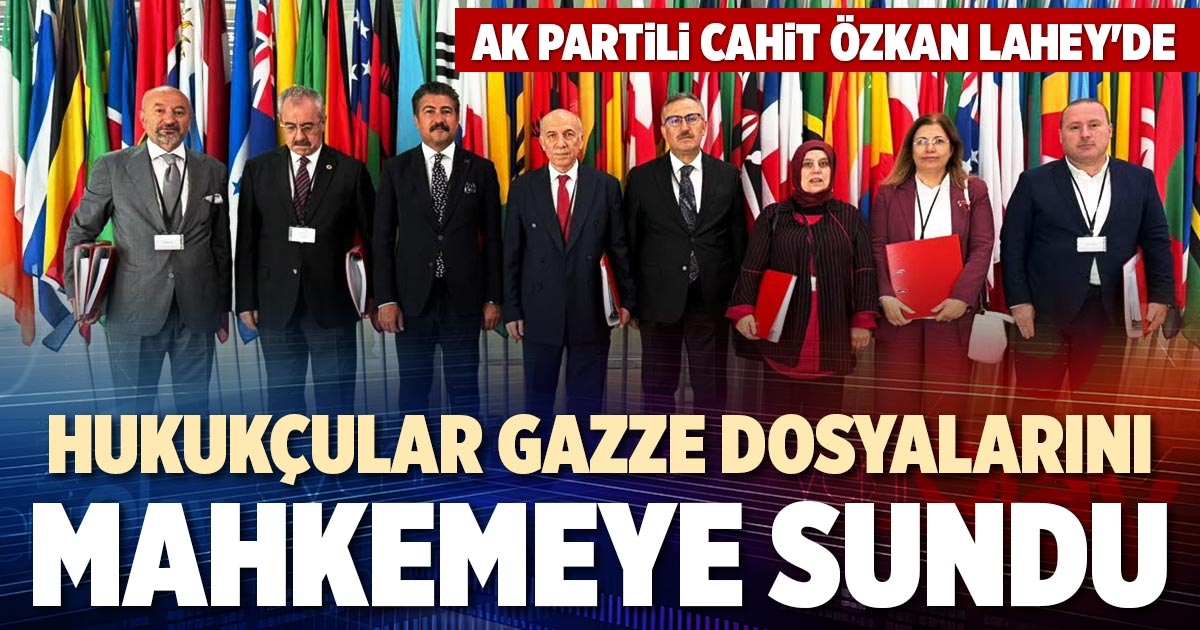 HUKUKÇULAR GAZZE DOSYALARINI MAHKEMEYE SUNDU
