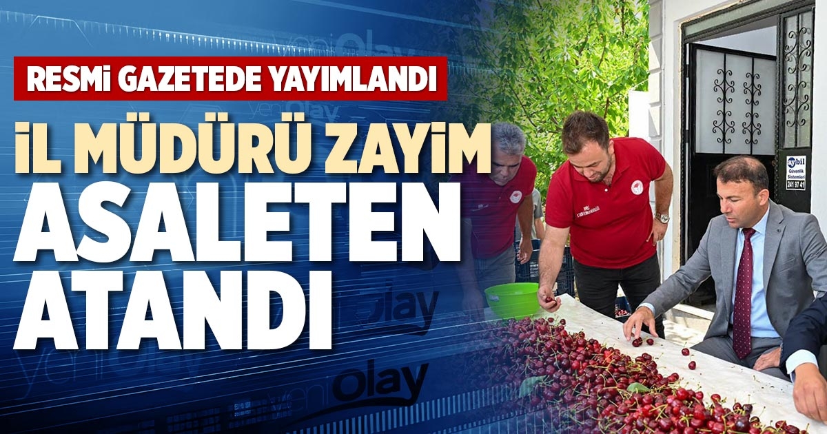 İL MÜDÜRÜ ZAYİM  ASALETEN ATANDI