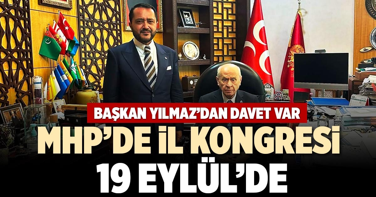 MHP’DE İL KONGRESİ 19 EYLÜL’DE