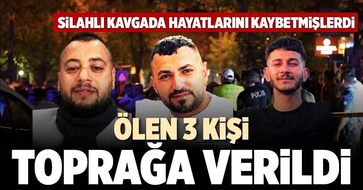 ÖLEN 3 KİŞİ TOPRAĞA VERİLDİ