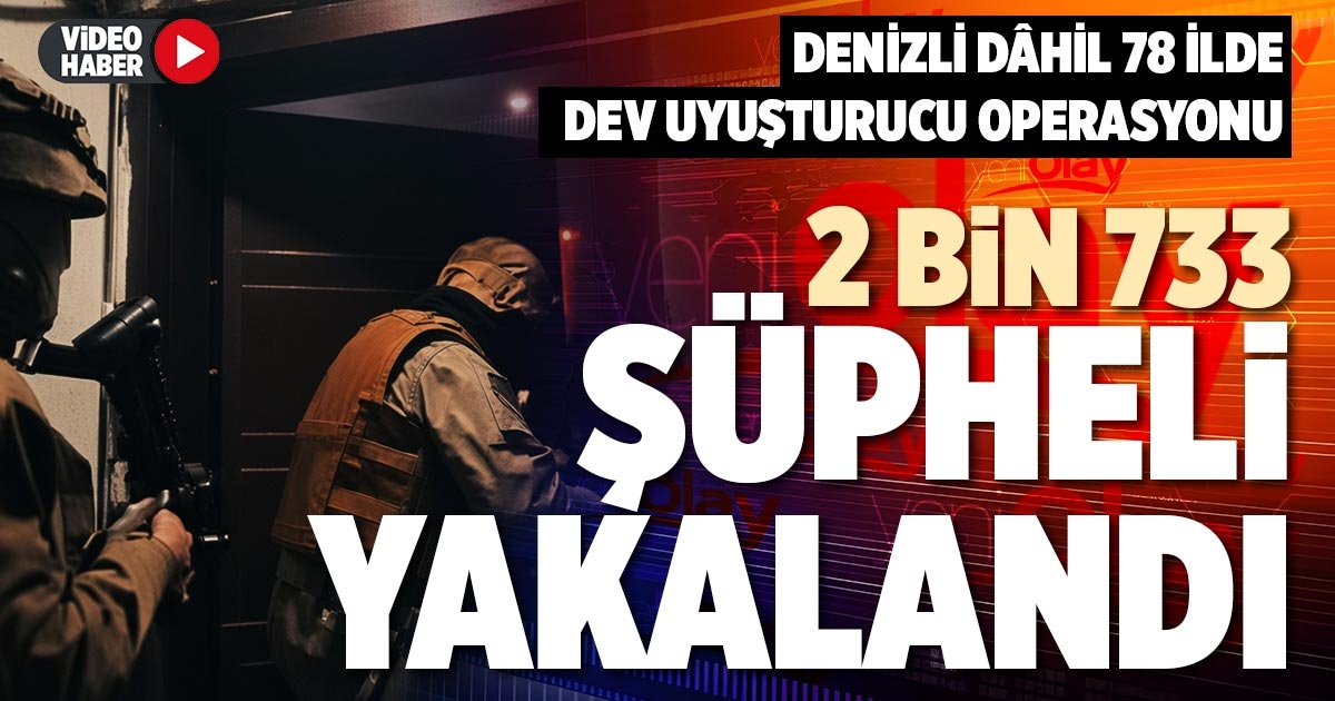 2 BİN 733 ŞÜPHELİ YAKALANDI