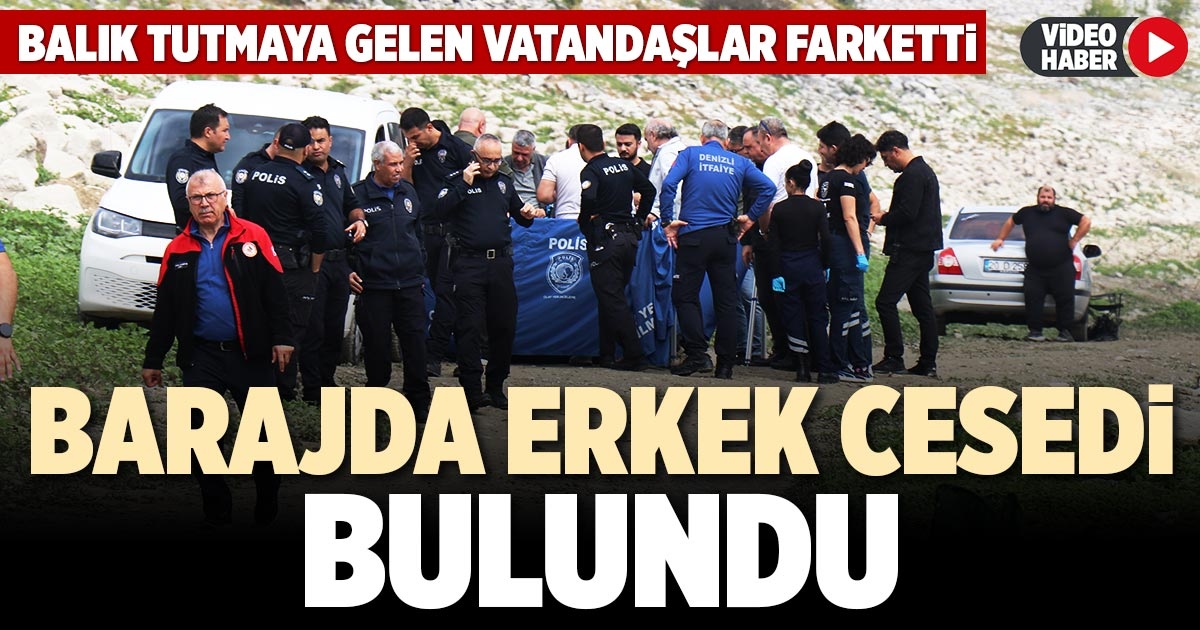 BARAJDA ERKEK CESEDİ BULUNDU