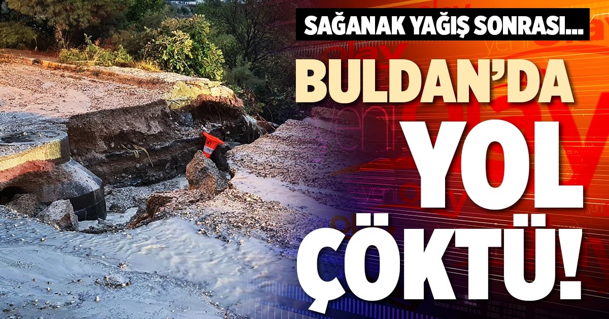 BULDAN’DA YOL ÇÖKTÜ!