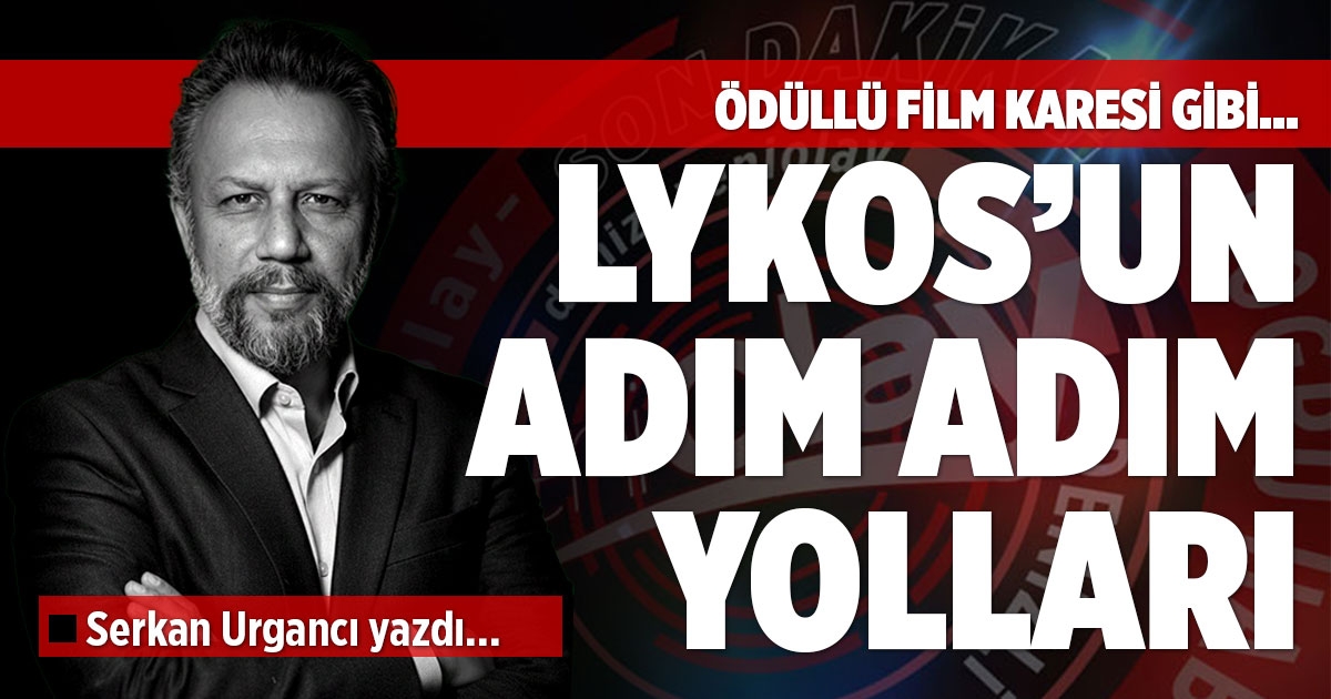 LYKOS’UN ADIM ADIM YOLLARI