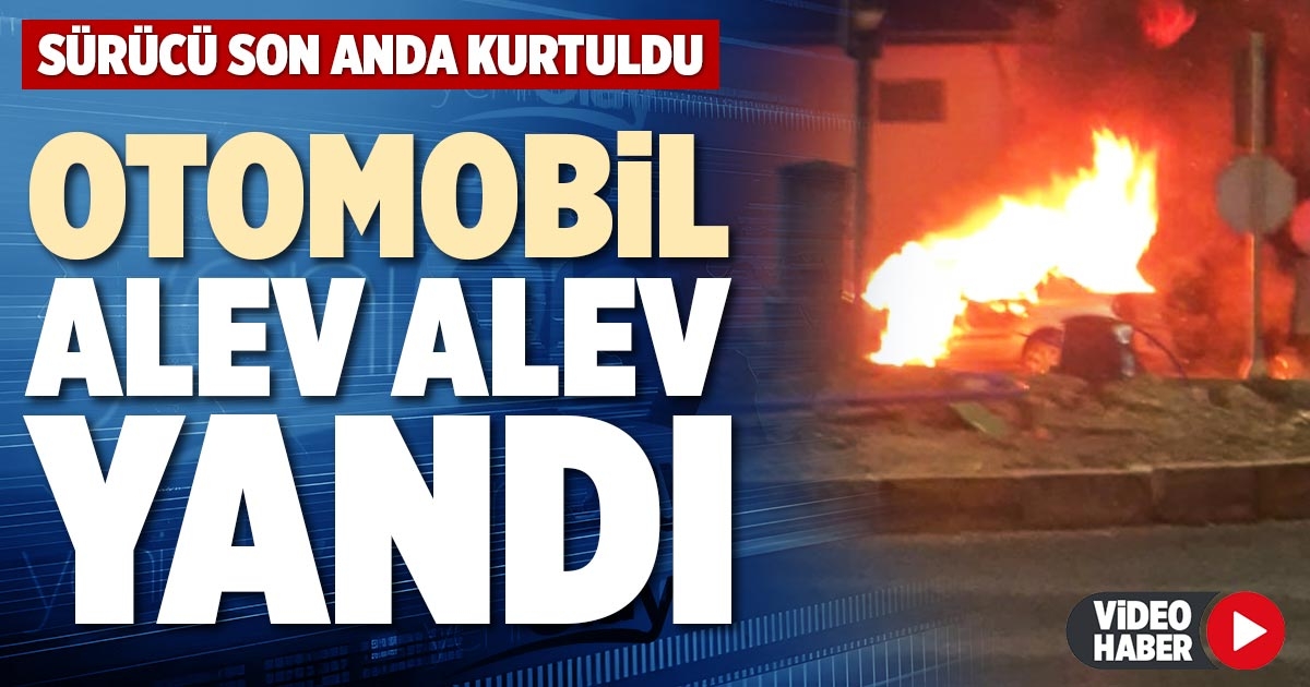OTOMOBİL ALEV ALEV YANDI