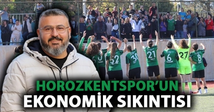 HOROZKENTSPOR’UN EKONOMİK SIKINTISI