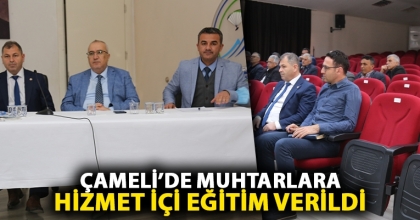 Çameli’de muhtarlara Hizmet İçi Eğitim verildi