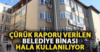 Denizli’de çürük raporu verilen belediye binası hala kullanılıyor