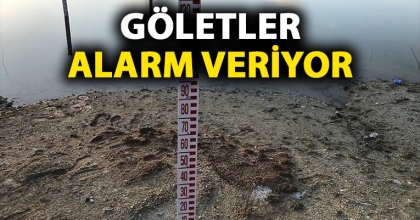 GÖLETLER ALARM VERİYOR