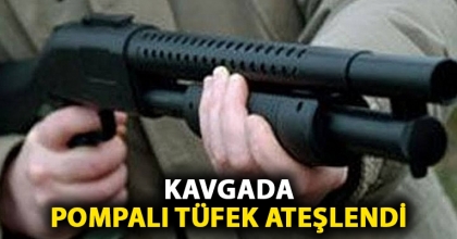KAVGADA POMPALI TÜFEK ATEŞLENDİ