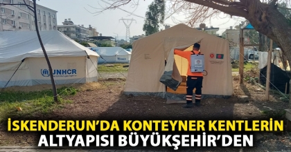 İSKENDERUN’DA KONTEYNER KENTLERİN ALTYAPISI BÜYÜKŞEHİR’DEN