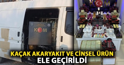 KAÇAK AKARYAKIT VE CİNSEL ÜRÜN ELE GEÇİRİLDİ