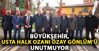 BÜYÜKŞEHİR, USTA HALK OZANI ÖZAY GÖNLÜM’Ü UNUTMUYOR