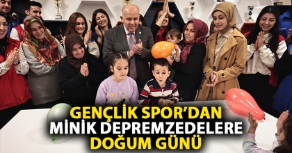 GENÇLİK SPOR’DAN MİNİK DEPREMZEDELERE DOĞUM GÜNÜ