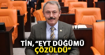 TİN, “EYT DÜĞÜMÜ ÇÖZÜLDÜ”