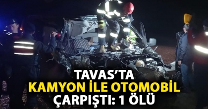 TAVAS’TA KAMYON İLE OTOMOBİL ÇARPIŞTI: 1 ÖLÜ