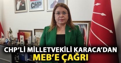 CHP’Lİ MİLLETVEKİLİ KARACA’DAN MEB’E ÇAĞRI