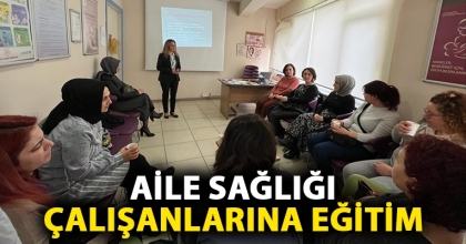 AİLE SAĞLIĞI ÇALIŞANLARINA EĞİTİM
